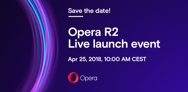 Opera R2 launch event April 25, 2018, 10 AM CEST