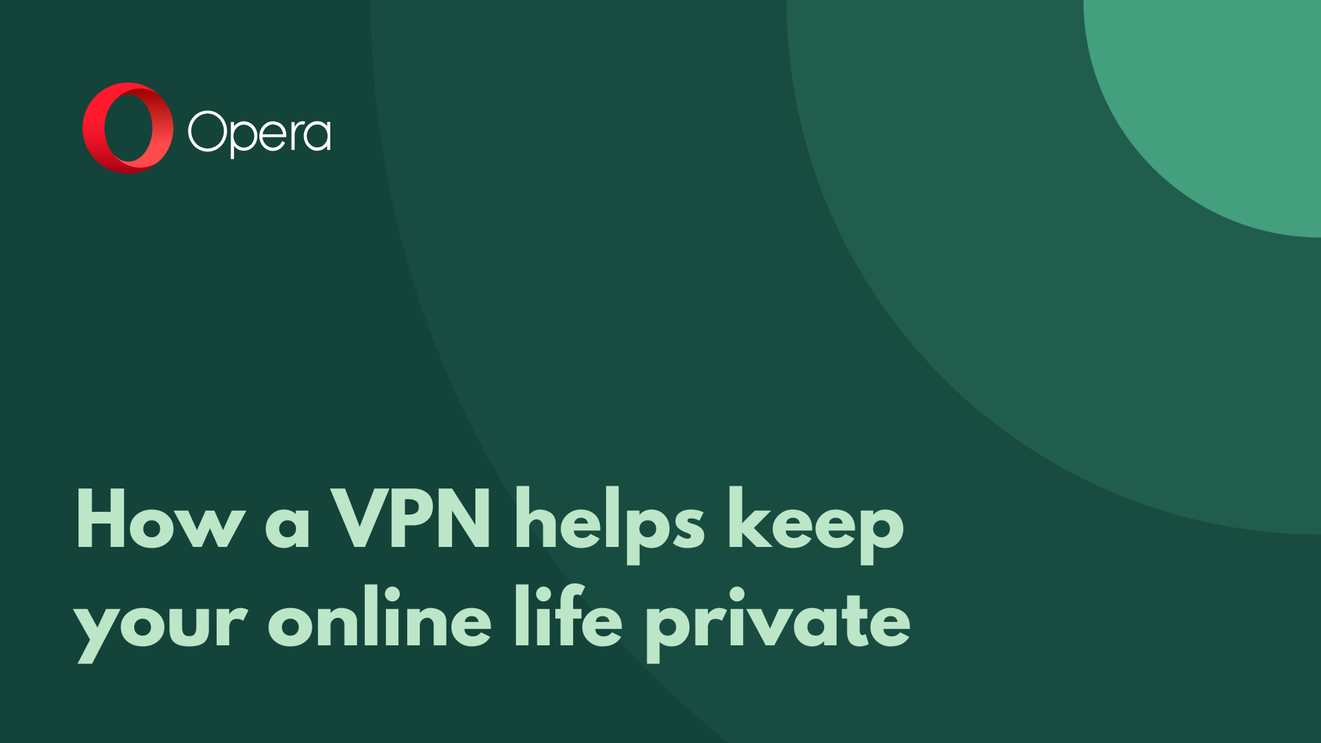 How a VPN helps keep your online life private