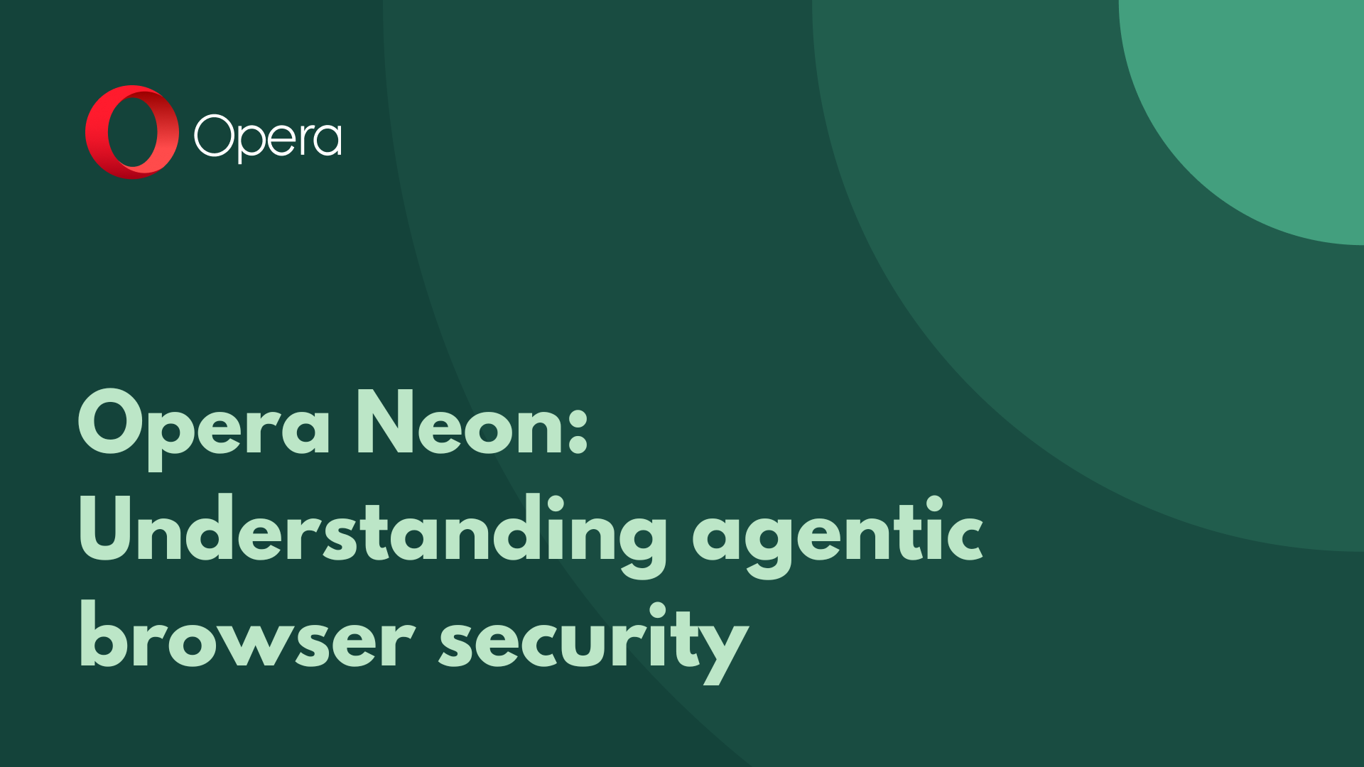 Protected with Opera Neon: Understanding agentic browser security